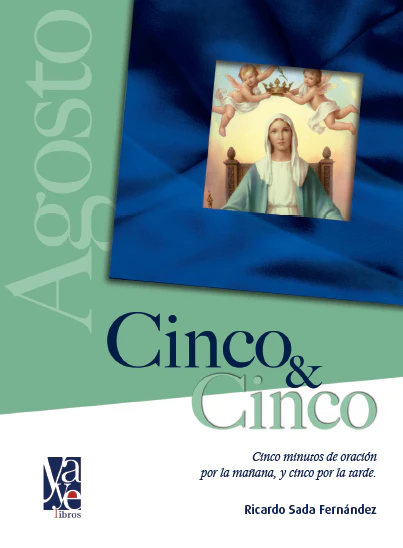 Cinco y Cinco: Cinco Minutos de Oración Por la Mañana y Cinco Por la Tarde, Agosto (Five and Five: Five Minutes of Prayer in the Morning and Five in the Evening, August)