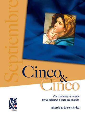 Cinco y Cinco: Cinco Minutos de Oración Por la Mañana y Cinco Por la Tarde, Septiembre (Five and Five: Five Minutes of Prayer in the Morning and Five in the Evening, September)