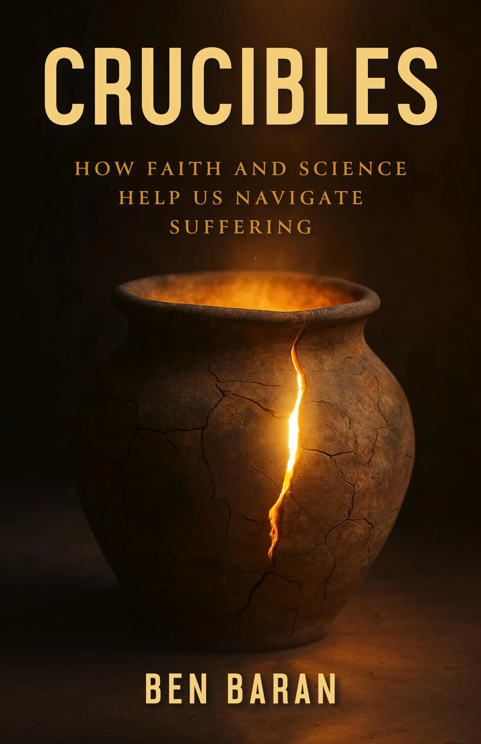 PREORDER - Crucibles: How Faith and Science Help Us Navigate Suffering