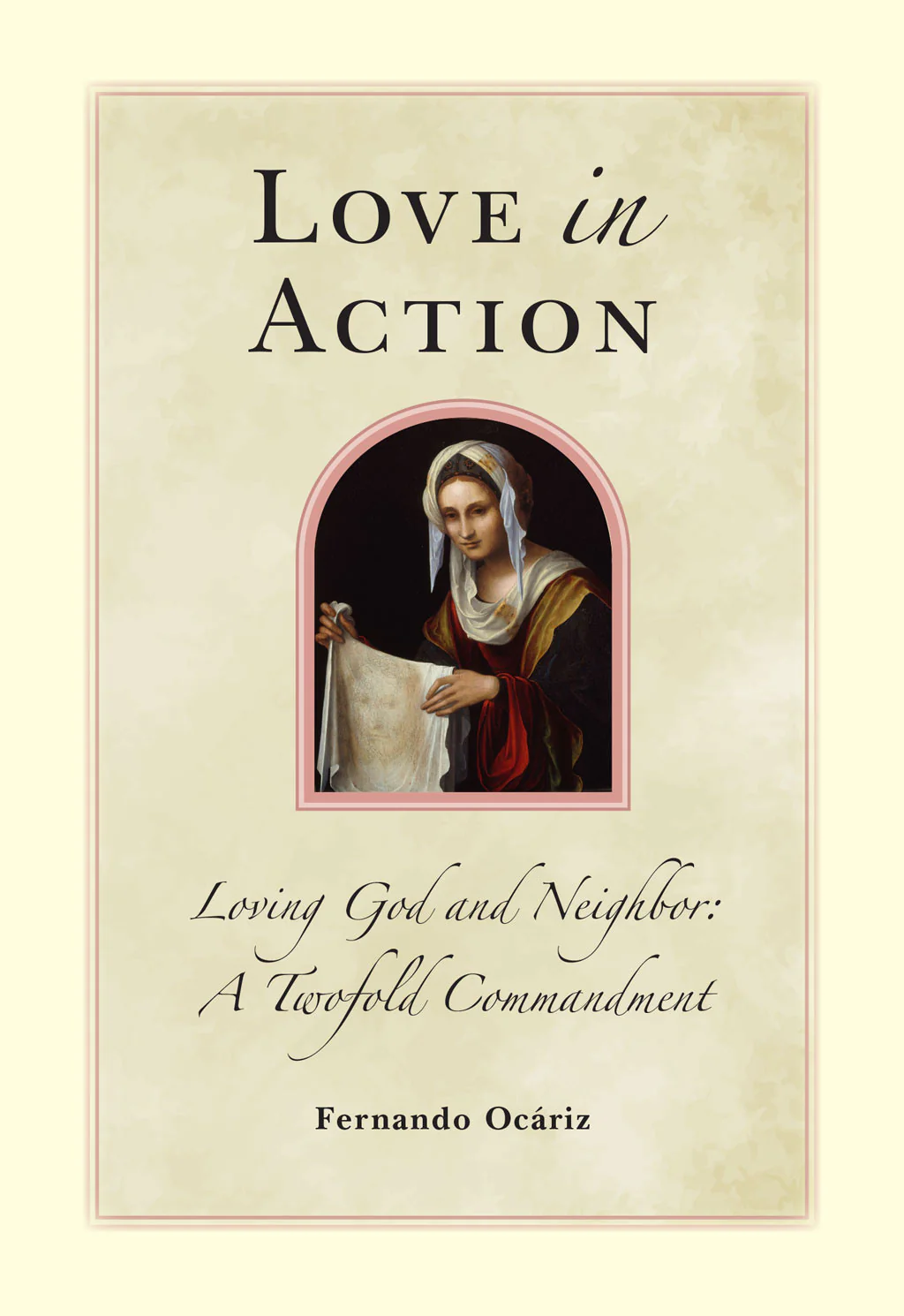 Love In Action: Loving God and Neighbor, A Twofold Commandment