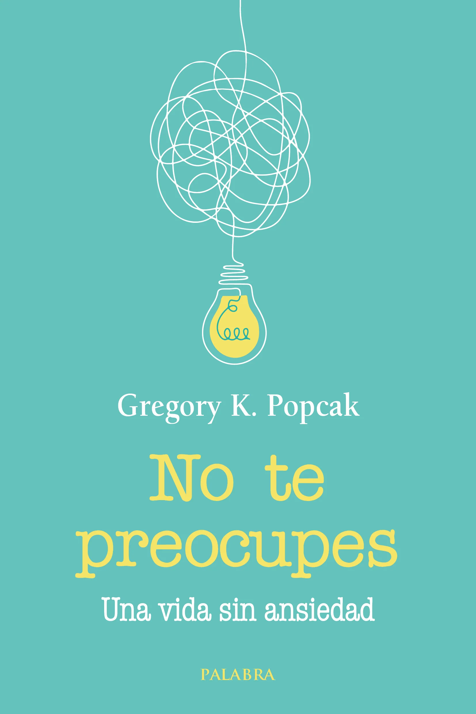 No te preocupes, Una vida sin ansiedad (Don't Worry: A Life Without Anxiety)