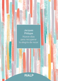 Nueve dias para recuperar la alegria de rezar (Nine Days to Rediscover the Joy of Prayer)