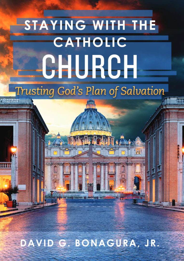 Staying with the Catholic Church: Trusting God's Plan of Salvation