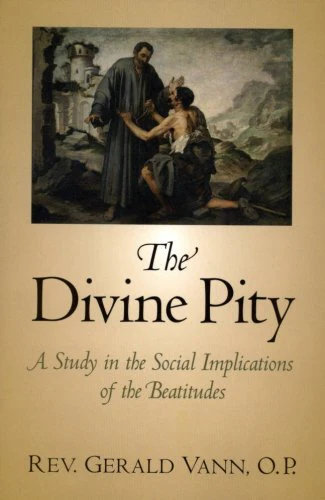 The Divine Pity: A Study in the Social Implications of the Beatitudes